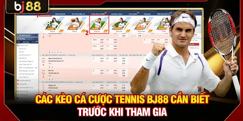 Các kèo cá cược tennis BJ88 cần biết trước khi tham gia