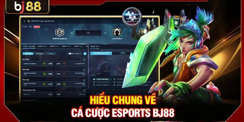 Hiểu chung về cá cược eSports BJ88
