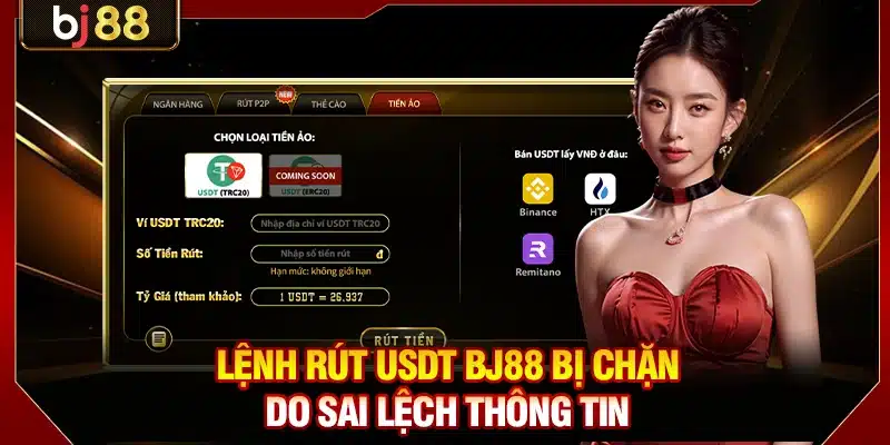 Lệnh rút USDT BJ88 bị chặn do sai lệch thông tin