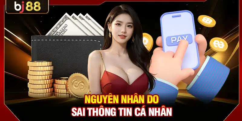 Nguyên nhân do sai thông tin cá nhân