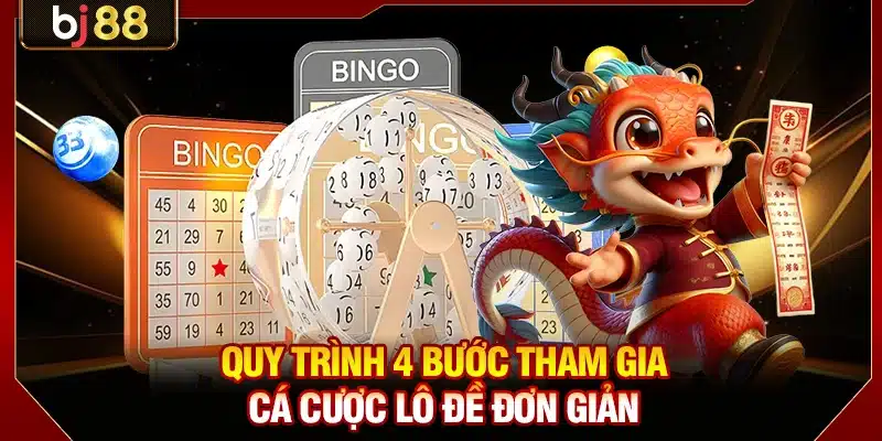Quy trình 4 bước tham gia cá cược lô đề đơn giản