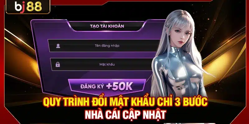 Quy trình đổi mật khẩu chỉ 3 bước nhà cái cập nhật