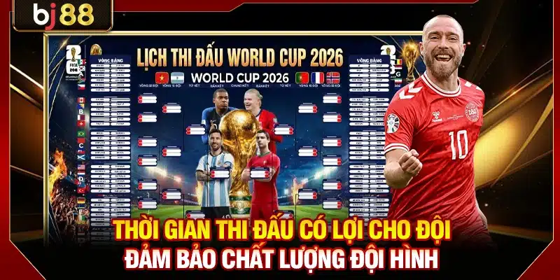 Thời gian thi đấu có lợi cho đội đảm bảo chất lượng đội hình