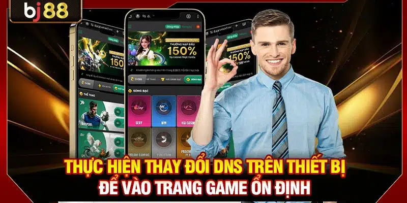 Thực hiện thay đổi DNS trên thiết bị để vào trang game ổn định