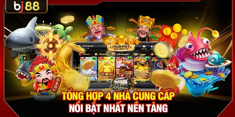 Tổng hợp 4 nhà cung cấp nổi bật nhất nền tảng